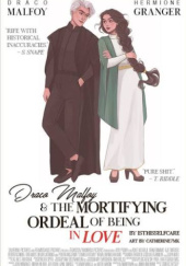Okładka książki Draco Malfoy and the Mortifying Ordeal of Being in Love Isthisselfcare