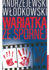 Okładka książki Wariatka ze Spornej Marcin Andrzejewski,&nbsp;Tomasz Włodkowski