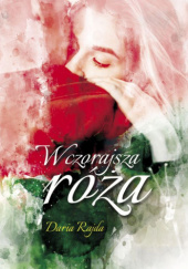 Okładka książki Wczorajsza róża Daria Rajda
