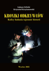 Okładka książki Kroniki Odkrywców Krzysztof Krzyżanowski, Łukasz Orlicki