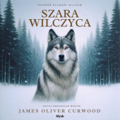 Okładka książki Szara Wilczyca James Oliver Curwood