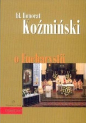 Okładka książki O Eucharystii Honorat Koźmiński OFMCap