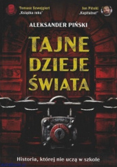 Tajne dzieje świata. Historia której nie uczą w szkołach Aleksander Piński