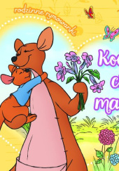 Okładka książki Kocham Cię, mamo. Rodzinne rymowanki. Disney Aleksandra Górska