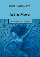 Okładka książki Art & Move - terapie przez ruch i ciało Anita Napora-Bieś