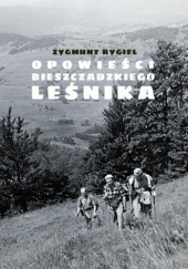 Okładka książki Opowieści bieszczadzkiego leśnika Zygmunt Rygiel