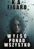 Okładka książki Wyjść ponad wszystko K.A. Figaro