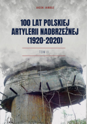 100 lat polskiej artylerii nadbrzeżnej (1920-2020). Tom 2