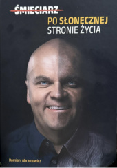 Okładka książki Śmieciarz. Po słoneczniej stronie życia Damian Abramowicz