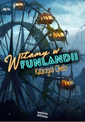 Okładka książki Witamy w Funlandii Katarzyna Okelo