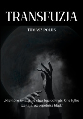 Okładka książki Transfuzja Tomasz Polus