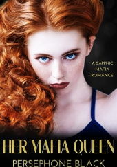 Okładka książki Her Mafia Queen Persephone Black