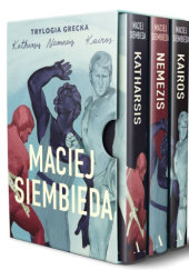 Okładka książki Katharsis. Nemezis. Kairos. Trylogia Grecka Maciej Siembieda