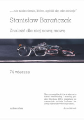 Okładka książki „…nie nieistnienie, które, zgódź się, nie istnieje”. Znaleźć dla niej nową mowę. 74 wiersze Stanisław Barańczak