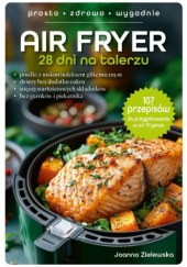 Okładka książki Air fryer. 28 dni na talerzu Joanna Zielewska
