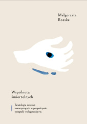 Okładka książki Wspólnota śmiertelnych Roeske Małgorzata
