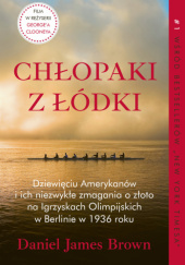 Okładka książki Chłopaki z łódki. Dziewięciu Amerykanów i ich niezwykłe zmagania o złoto na Igrzyskach Olimpijskich w Berlinie w 1936 Daniel James Brown