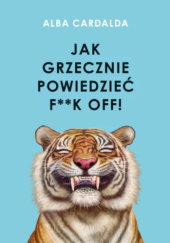 Jak grzecznie powiedzieć f**k off!