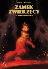 Okładka książki Zamek Zwierzęcy 4. Królewska krew Felix Delep,&nbsp;Xavier Dorison