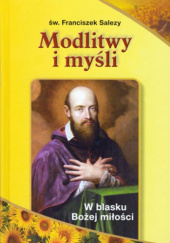 Okładka książki Modlitwy i myśli św. Franciszek Salezy, św. Joanna Franciszka de Chantal