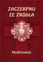 Okładka książki Zaczerpnij ze Źródła. Modlitewnik Siostry Wizytki