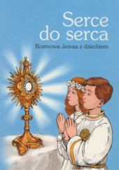 Okładka książki Serce do serca. Rozmowa Jezusa z dzieckiem Siostry Wizytki