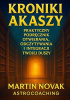 Okładka książki Kroniki Akaszy. Praktyczny Podręcznik Otwierania, Odczytywania i Integracji Twojej Duszy Martin Novak