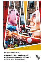 Okładka książki Alternatywa dla Niemiec czy zagrożenie dla świata? Kulisy marszu AfD po władzę Łukasz Grajewski