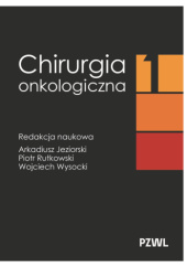 Okładka książki Chirurgia onkologiczna. Tom 1 Arkadiusz Jeziorski,&nbsp;Piotr Rutkowski,&nbsp;Wojciech Wysocki