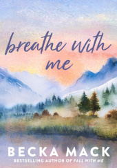 Okładka książki Breathe With Me Becka Mack