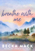 Okładka książki Breathe With Me Becka Mack