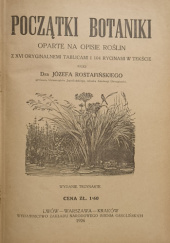 Okładka książki Początki botaniki oparte na opisie roślin z XVI oryginalnemi tablicami i 104 rycinami w tekście Józef Rostafiński