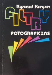 Okładka książki Filtry fotograficzne Ryszard Kreyser