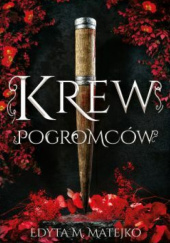 Okładka książki Krew pogromców autora Edyta M. Matejko, 9788383357744