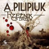 Okładka książki Rzeźnik drzew Andrzej Pilipiuk