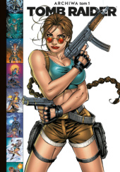 Okładka książki Tomb Raider Archiwa Tom 1 Dan Jurgens,&nbsp;Francis Manapul,&nbsp;Andy Park