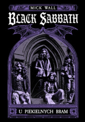 Okładka książki Black Sabbath. U piekielnych bram Mick Wall