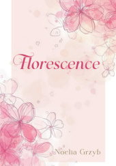 Okładka książki Florescence Noelia Grzyb