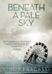 Okładka książki Beneath a Pale Sky Philip Fracassi