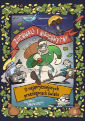 Okładka książki Zuchwali i nieuchwytni. O najsprytniejszych przestępcach świata Thomas Brunstrøm
