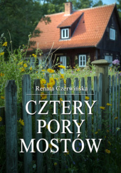 Okładka książki Cztery pory mostów Renata Czerwińska
