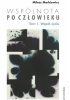 Okładka książki Wspólnota po Człowieku. Tom 1. Współ-życie Miłosz Markiewicz