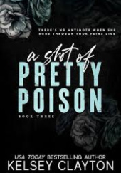 Okładka książki A shot of pretty poison Kelsey Clayton
