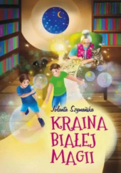 Okładka książki Kraina Białej Magii Jolanta Szymańska