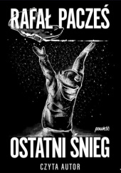 Okładka książki Ostatni śnieg Rafał Pacześ