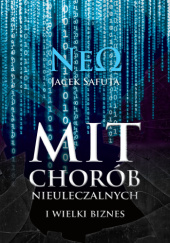Okładka książki Mit chorób nieuleczalnych i wielki + Kuchnia Neo autora Jacek Safuta, 5903819640380