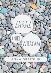 Okładka książki Zaraz (nie) wracam Anna Grzesiuk