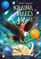 Okładka książki Kraina Białej Magii część 2 Jolanta Szymańska