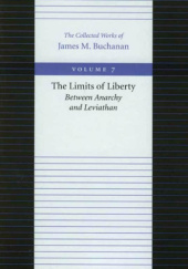 Okładka książki The Limits of Liberty: Between Anarchy and Leviathan James M. Buchanan