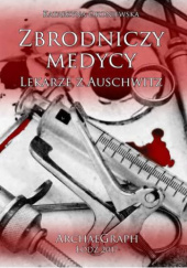 Okładka książki Zbrodniczy medycy. Lekarze z Auschwitz. Katarzyna Okoniewska